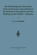 Bedeutung Der Deutschen Elektrotechnischen Spezialfabriken F r Starkstrom-Erzeugnisse Und Ihre Stellung in Der Elektro-Industrie