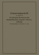 Erinnerungsschrift Aus Anla  Des 25 J hrigen Bestehens Der Stadtk lnischen Auguste-Viktoria-Stiftung