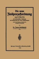 Neue Zivilprozessordnung Vom 13. Mai 1924 Mit Systematischer Einleitung Und Erlauterung Der Neuen Bestimmungen