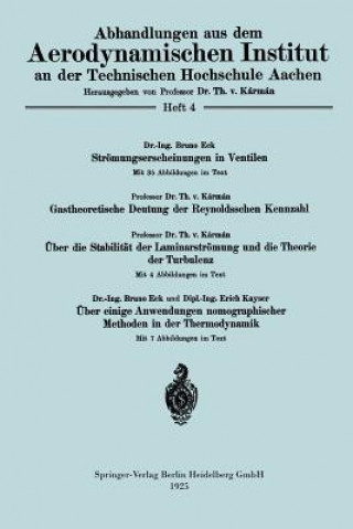 Str mungserscheinungen in Ventilen/Gastheoretische Deutung Der Reynoldsschen Kennzahl/ ber Die Stabilit t Der Laminarstr mung Und Die Theorie Der Turb