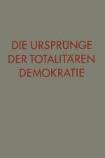 Die Ursprunge Der Totalitaren Demokratie