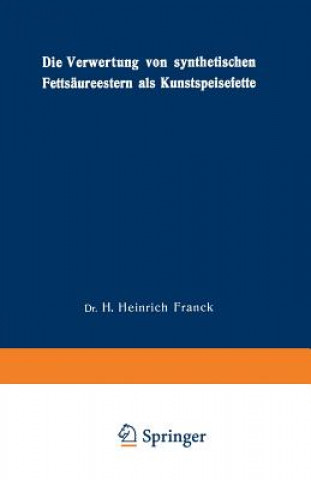 Die Verwertung Von Synthetischen Fettsaureestern ALS Kunstspeisefette