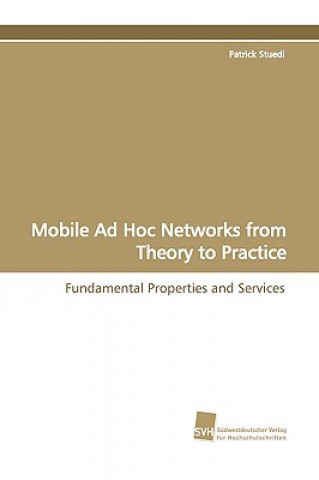Mobile Ad Hoc Networks from Theory to Practice