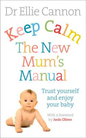 Keep Calm: The New Mum's Manual (Ellie Cannon)(Brožovaná)