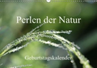 Perlen der Natur / Geburtstagskalender (Wandkalender immerwährend DIN A3 quer)