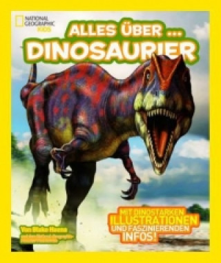 National Geographic Kids: Alles über - Dinosaurier