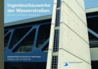 Ingenieurbauwerke der Wasserstraßen - Brücken, Schleusen, Hebewerke / Engineering structures on waterways: Bridges, locks and ship lifts, m. CD-ROM