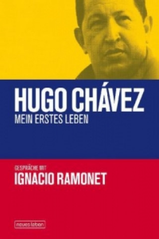 Hugo Chávez - Mein erstes Leben