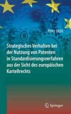 Strategisches Verhalten bei der Nutzung von Patenten in Standardisierungsverfahren aus der Sicht des europaischen Kartellrechts