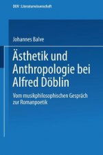 AEsthetik Und Anthropologie Bei Alfred Doeblin