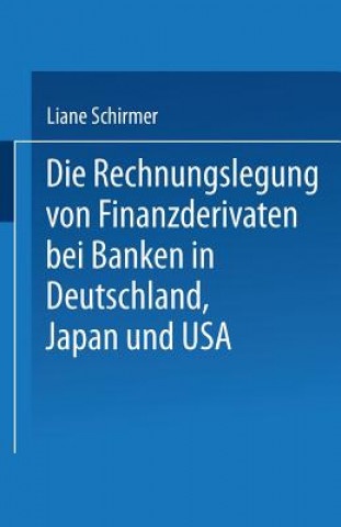 Rechnungslegung Von Finanzderivaten Bei Banken in Deutschland, Japan Und USA
