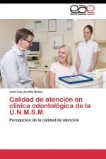 Calidad de atencion en clinica odontologica de la U.N.M.S.M.