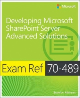 Exam Ref 70-489: Developing Microsoft SharePoint Server Adva