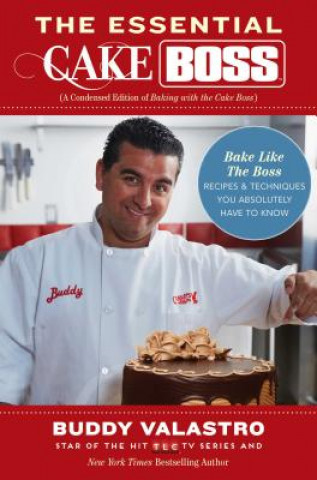 Essential Cake Boss (A Condensed Edition of Baking with the Cake Boss)