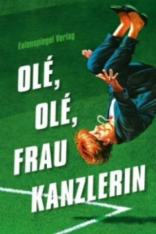 Olé, olé, Frau Kanzlerin