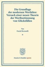 Die Grundlage der modernen Wertlehre: Versuch einer neuen Theorie der Wertbestimmung von Glücksfällen.