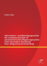 Informations- und Beteiligungsrechte der Landesparlamente im parlamentarischen Regierungssystem unter besonderer Beachtung ihrer Integrationsverantwor