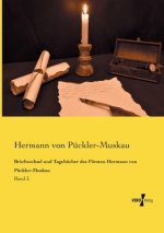 Briefwechsel und Tagebucher des Fursten Hermann von Puckler-Muskau