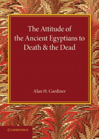 Attitude of the Ancient Egyptians to Death and the Dead