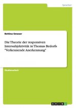 Theorie der responsiven Intersubjektivitat in Thomas Bedorfs Verkennende Anerkennung