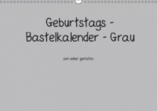 Geburtstags - Bastelkalender - Grau (Wandkalender immerwährend DIN A3 quer)