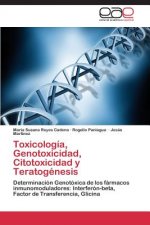 Toxicologia, Genotoxicidad, Citotoxicidad y Teratogenesis