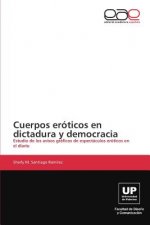 Cuerpos eroticos en dictadura y democracia