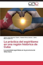 Practica del Espiritismo En Una Region Historica de Cuba