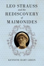 Leo Strauss and the Rediscovery of Maimonides