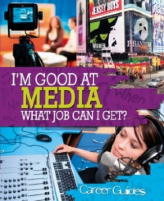 I'm Good At: Media What Job Can I Get?