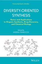 Diversity-Oriented Synthesis - Basics and Applications in Organic Synthesis, Drug Discovery, and Chemical Biology