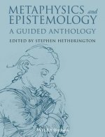 Metaphysics and Epistemology - A Guided Anthology