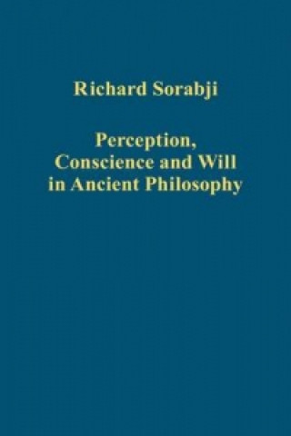 Perception, Conscience and Will in Ancient Philosophy