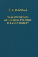Transformations of Religious Practices in Late Antiquity