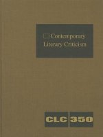 Contemporary Literary Criticism, Volume 350