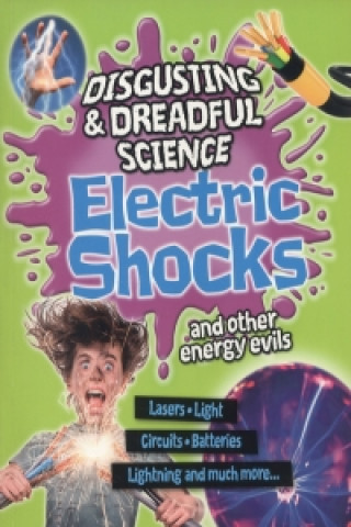 Disgusting and Dreadful Science: Electric Shocks and Other Energy Evils