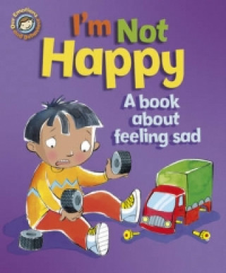 Our Emotions and Behaviour: I'm Not Happy - A book about fee