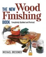New Wood Finishing Book, The - Completely Updated and Revised