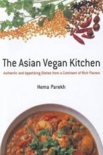Asian Vegan Kitchen: Authentic And Appetizing Dishes From A Continent Of Rich Flavors