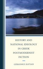 History and National Ideology in Greek Postmodernist Fiction
