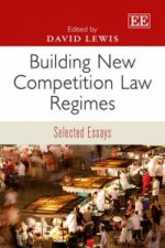 Building New Competition Law Regimes - Selected Essays