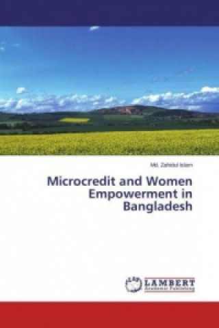 Microcredit and Women Empowerment in Bangladesh