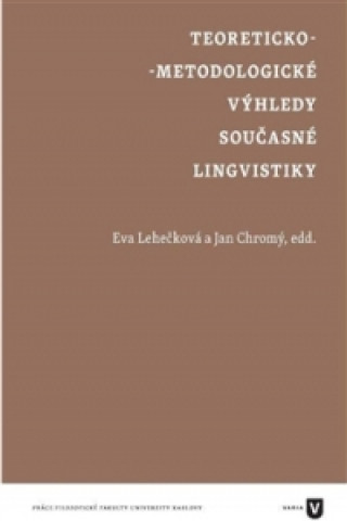 Teoreticko-metodologické výhledy současné lingvistiky