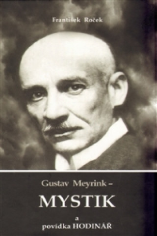 Gustav Meyrink-Mystik a povídka Hodinář 2.vydání