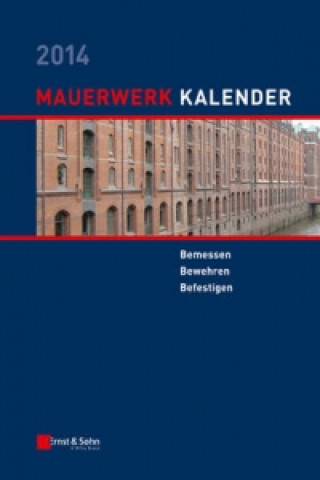 Mauerwerk-Kalender 2014 - Bemessen, Bewehren, Bestigen
