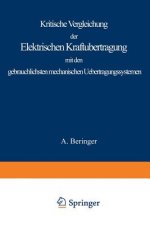 Kritische Vergleichung Der Elektrischen Kraftubertragung Mit Den Gebrauchlichsten Mechanischen Uebertragungssystemen