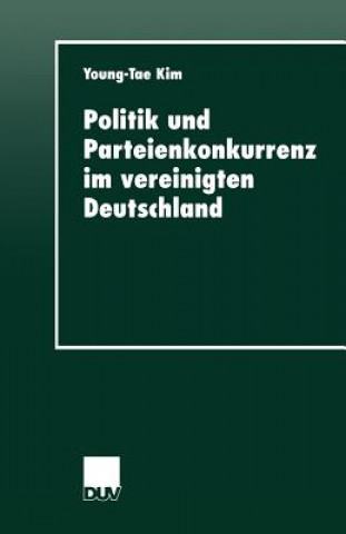 Politik Und Parteienkonkurrenz Im Vereinigten Deutschland