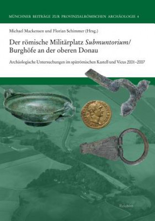 Der römische Militärplatz Submuntorium/Burghöfe an der oberen Donau