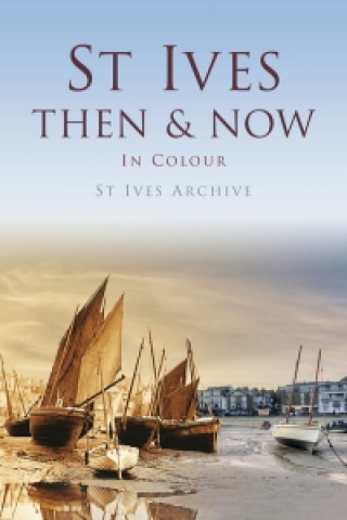 St Ives Then & Now