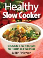 Healthy Slow Cooker: More than 135 Gluten-Free Recipes for Health and Wellness